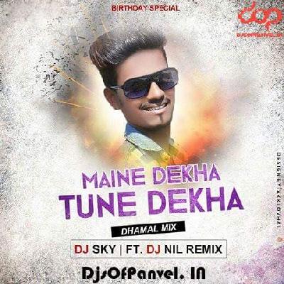 Maine Dekha Tune Dekha (Dhamal mix ) DJ SKY & DJ NIL
